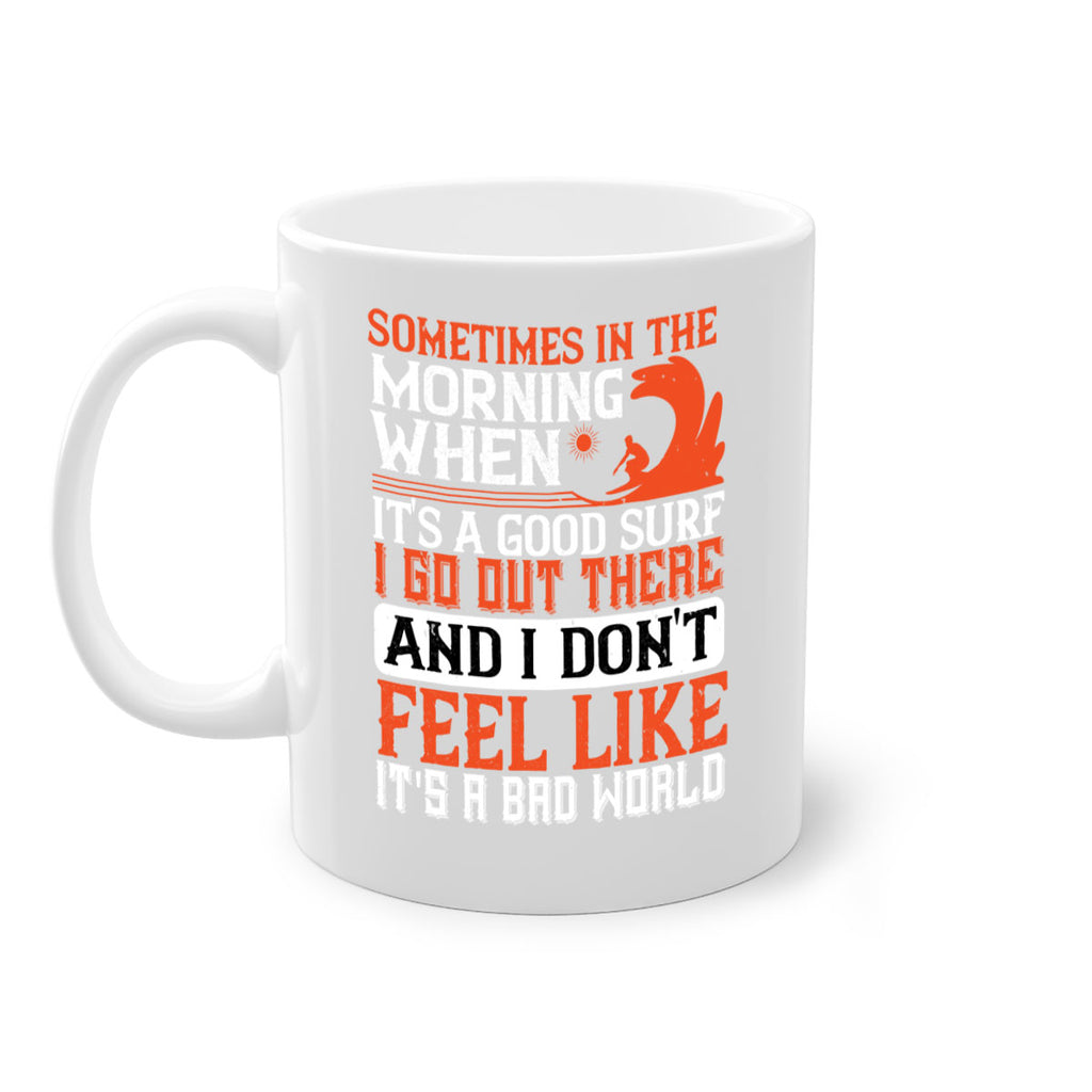 Sometimes in the morning when its a good surf I go out there 446#- surfing-Mug / Coffee Cup