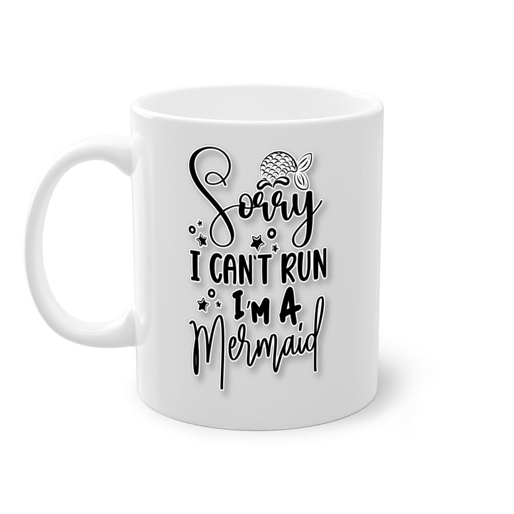 Sorry I Cant Run Im 610#- mermaid-Mug / Coffee Cup