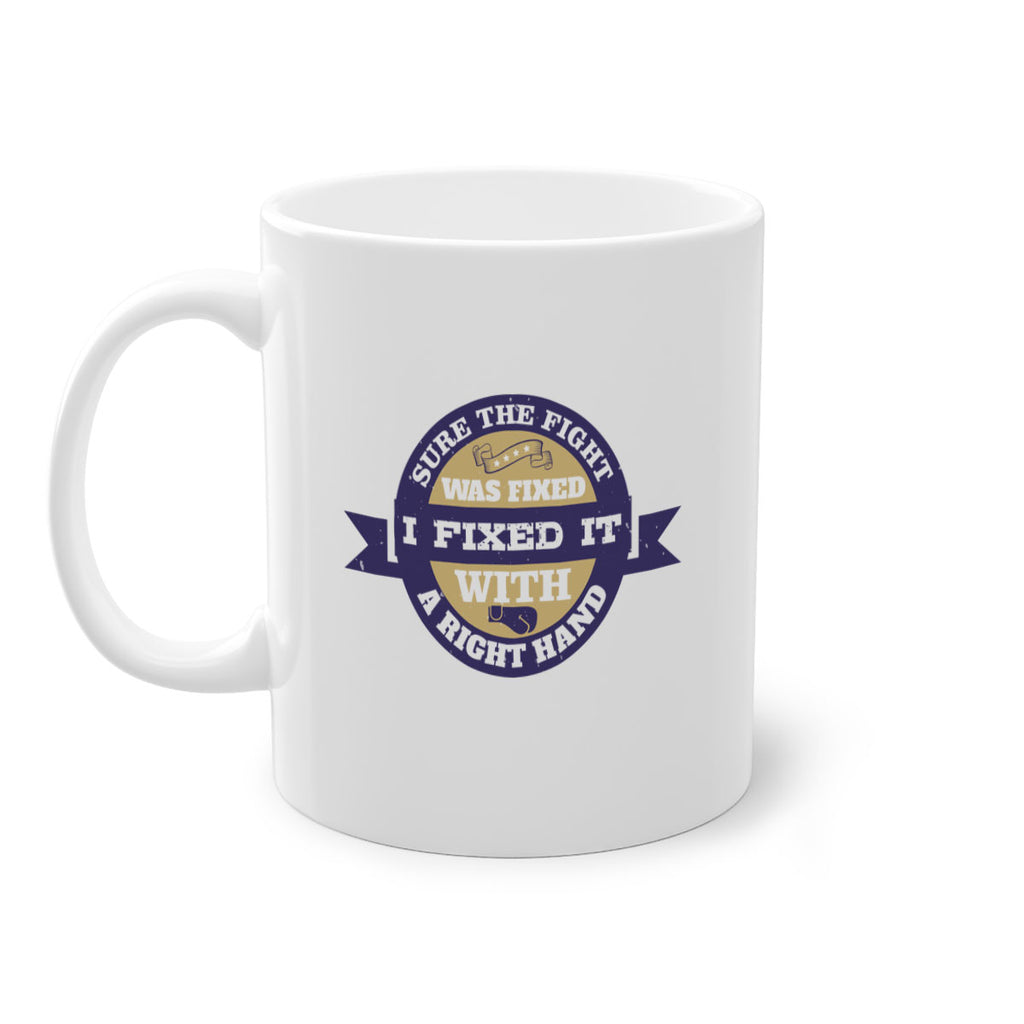 Sure the fight was fixed I fixed it with a right hand 1863#- boxing-Mug / Coffee Cup