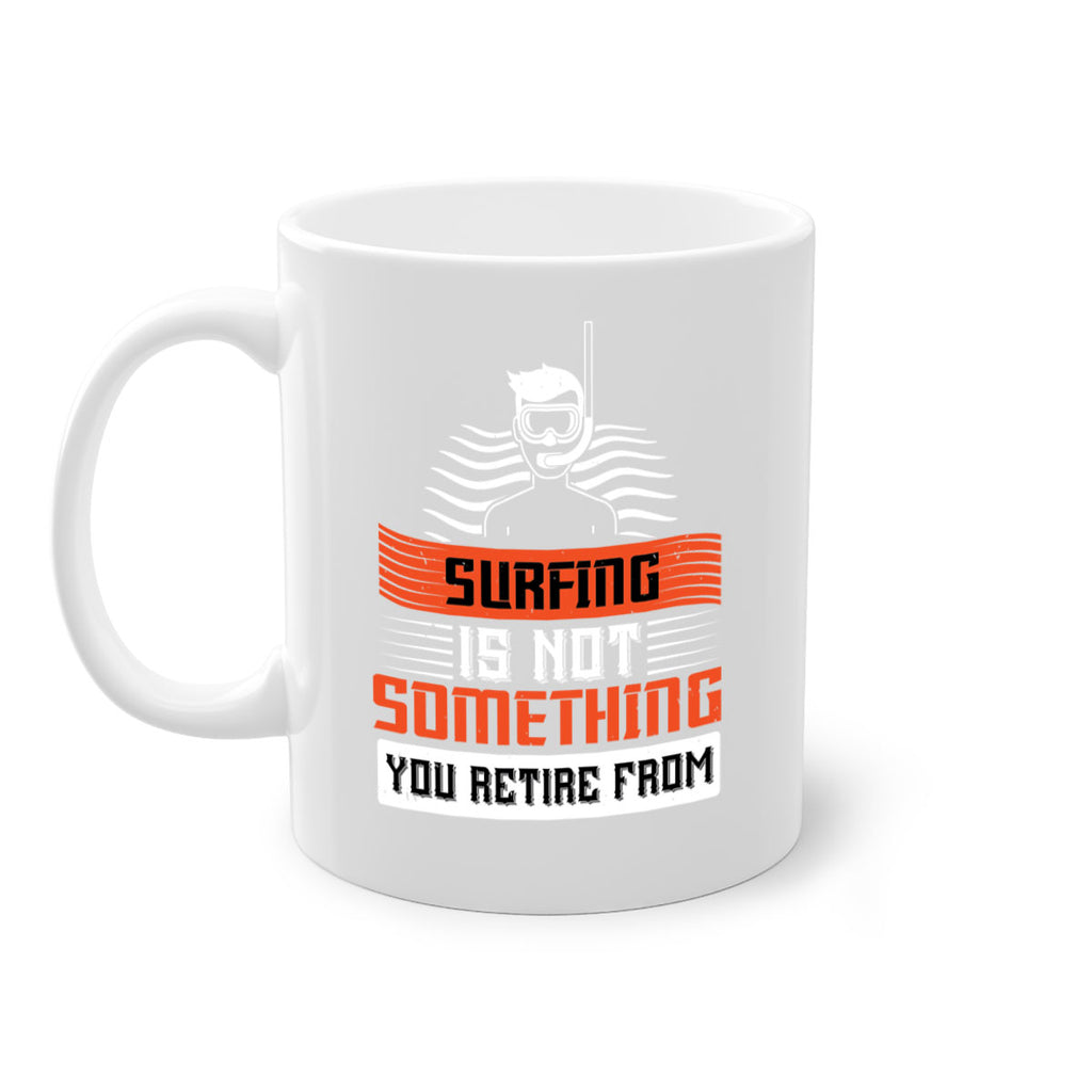 Surfing is not something you retire from 2365#- surfing-Mug / Coffee Cup