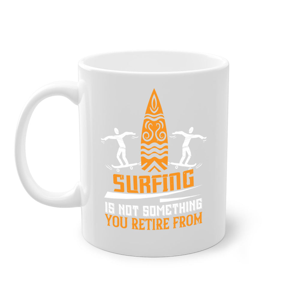 Surfing is not something you retire from 2369#- surfing-Mug / Coffee Cup
