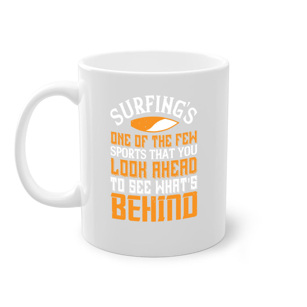 Surfings one of the few sports that you look ahead to see whats behind 413#- surfing-Mug / Coffee Cup