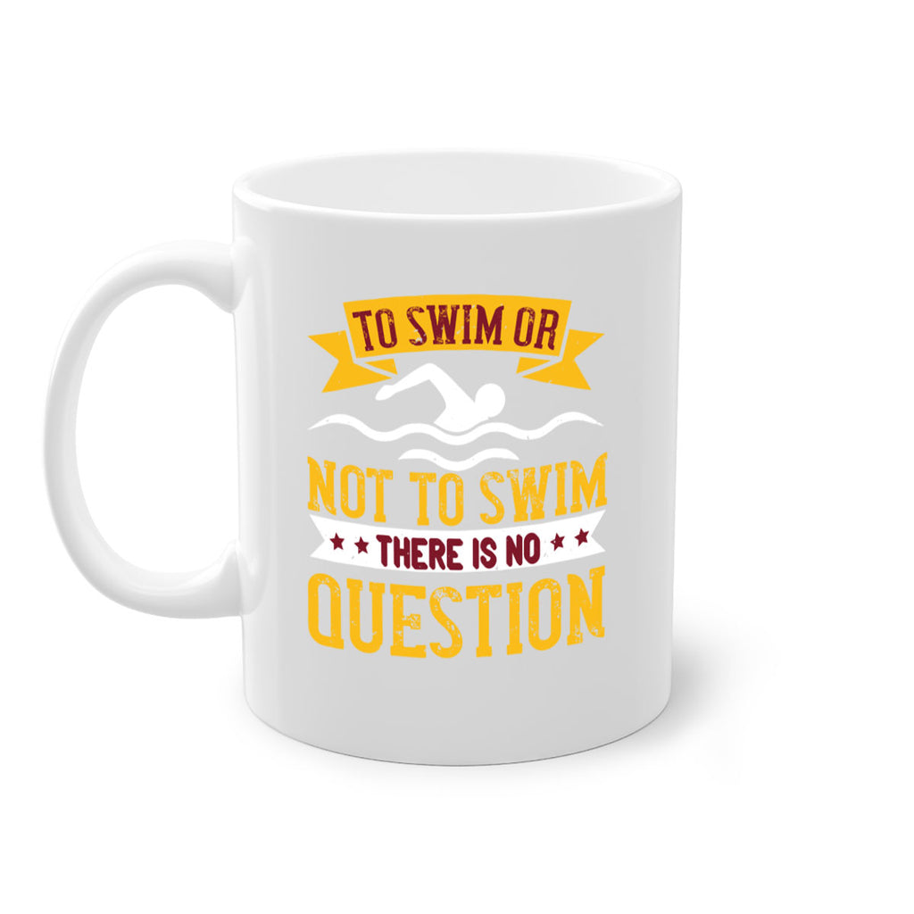 TO SWIM OR NOT TO SWIM 133#- swimming-Mug / Coffee Cup