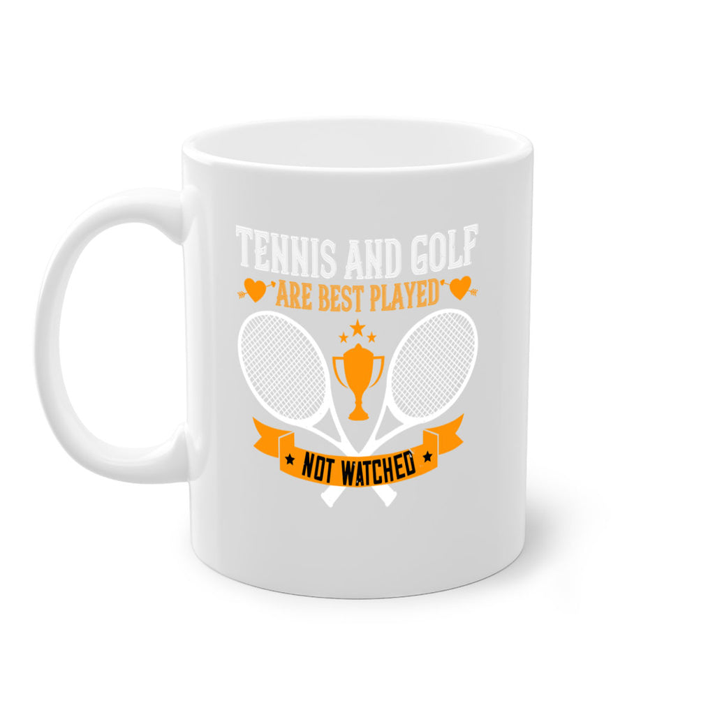Tennis and golf are best played not watched 365#- tennis-Mug / Coffee Cup