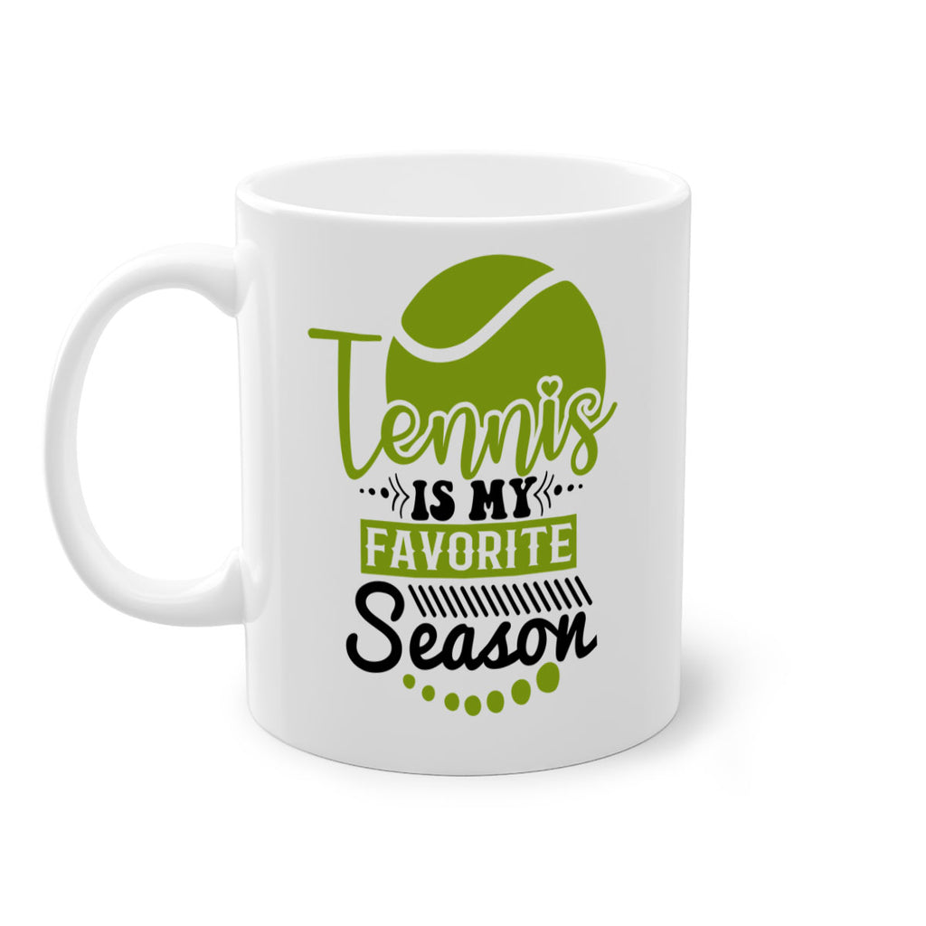 Tennis is My Favorite Season 303#- tennis-Mug / Coffee Cup