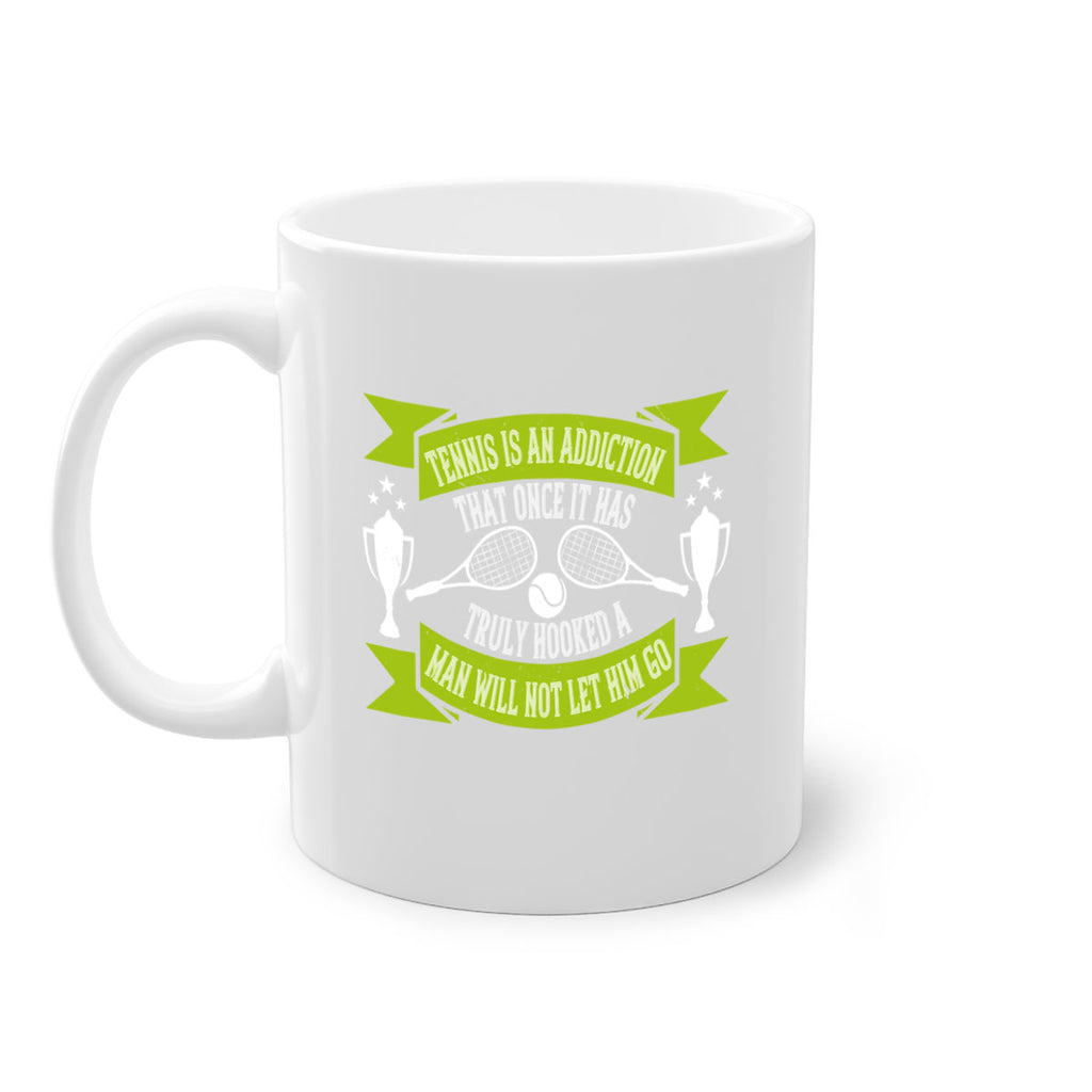 Tennis is an addiction that once it has truly hooked a man will 308#- tennis-Mug / Coffee Cup