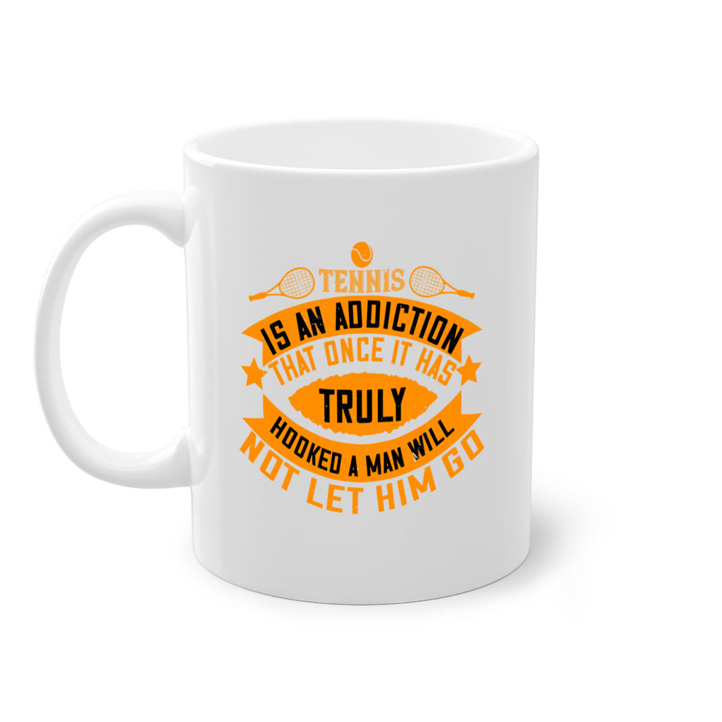 Tennis is an addiction that once it has truly hooked a man will not let him go 310#- tennis-Mug / Coffee Cup