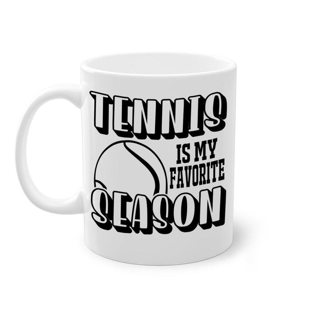Tennis is my favorite season 288#- tennis-Mug / Coffee Cup