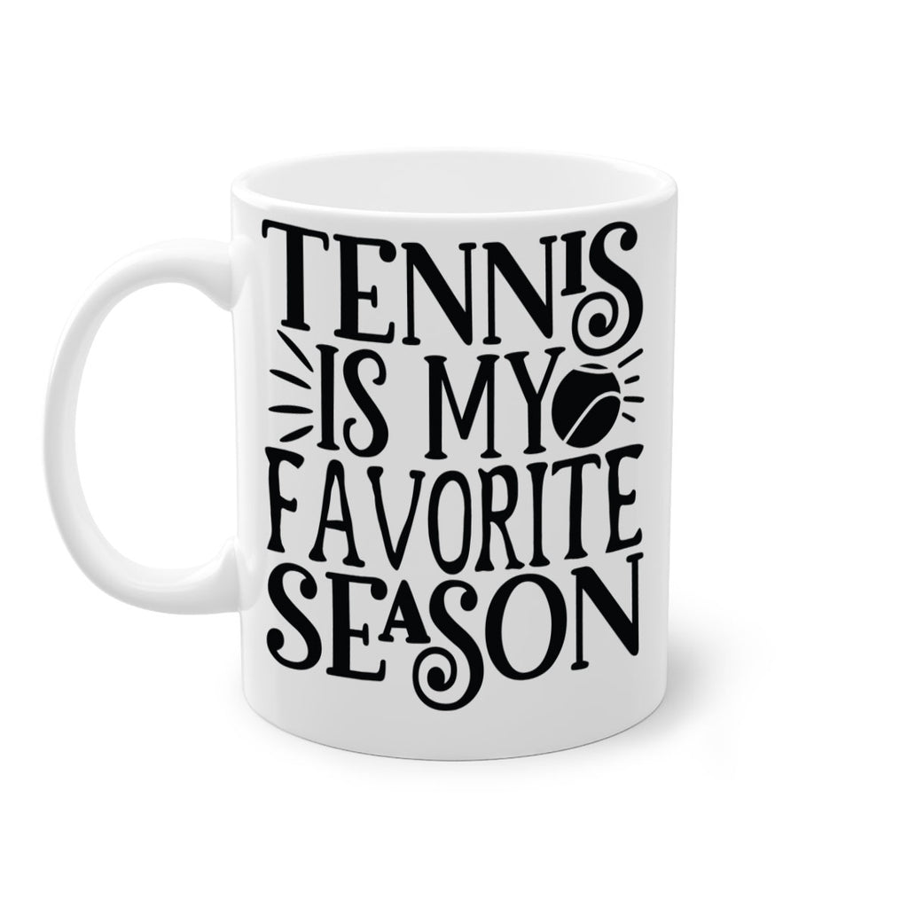 Tennis is my favorite season 289#- tennis-Mug / Coffee Cup