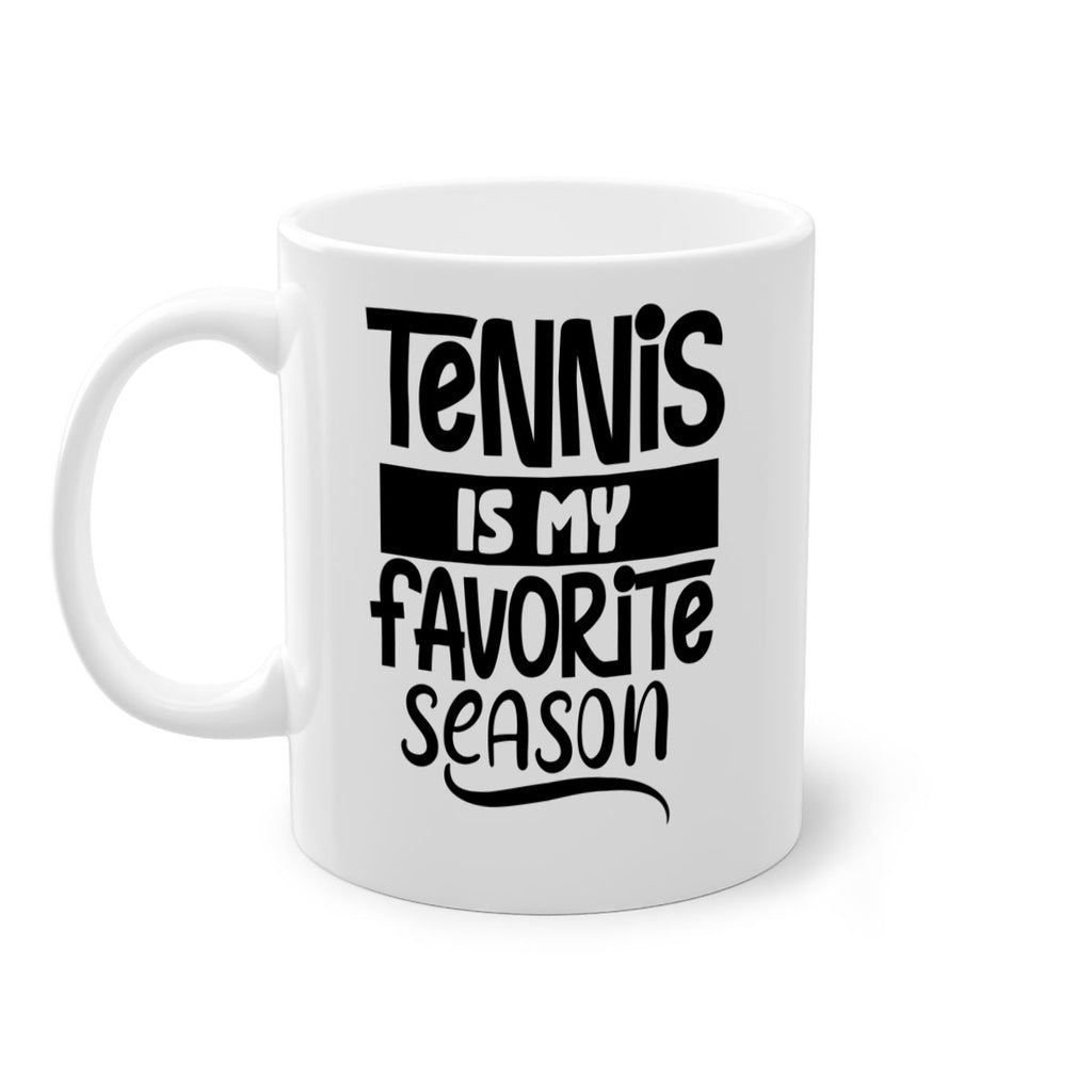 Tennis is my favorite season 304#- tennis-Mug / Coffee Cup