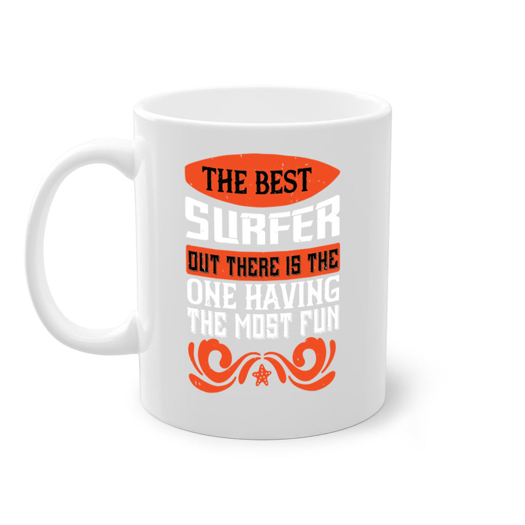 The best surfer out there is the one having the most fun 2381#- surfing-Mug / Coffee Cup