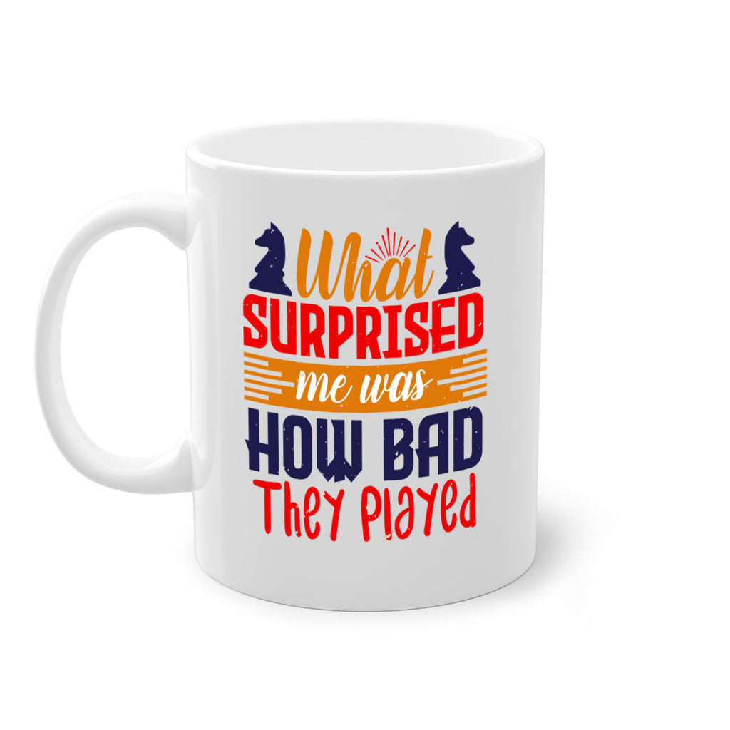 What surprised me was how bad they played 16#- chess-Mug / Coffee Cup