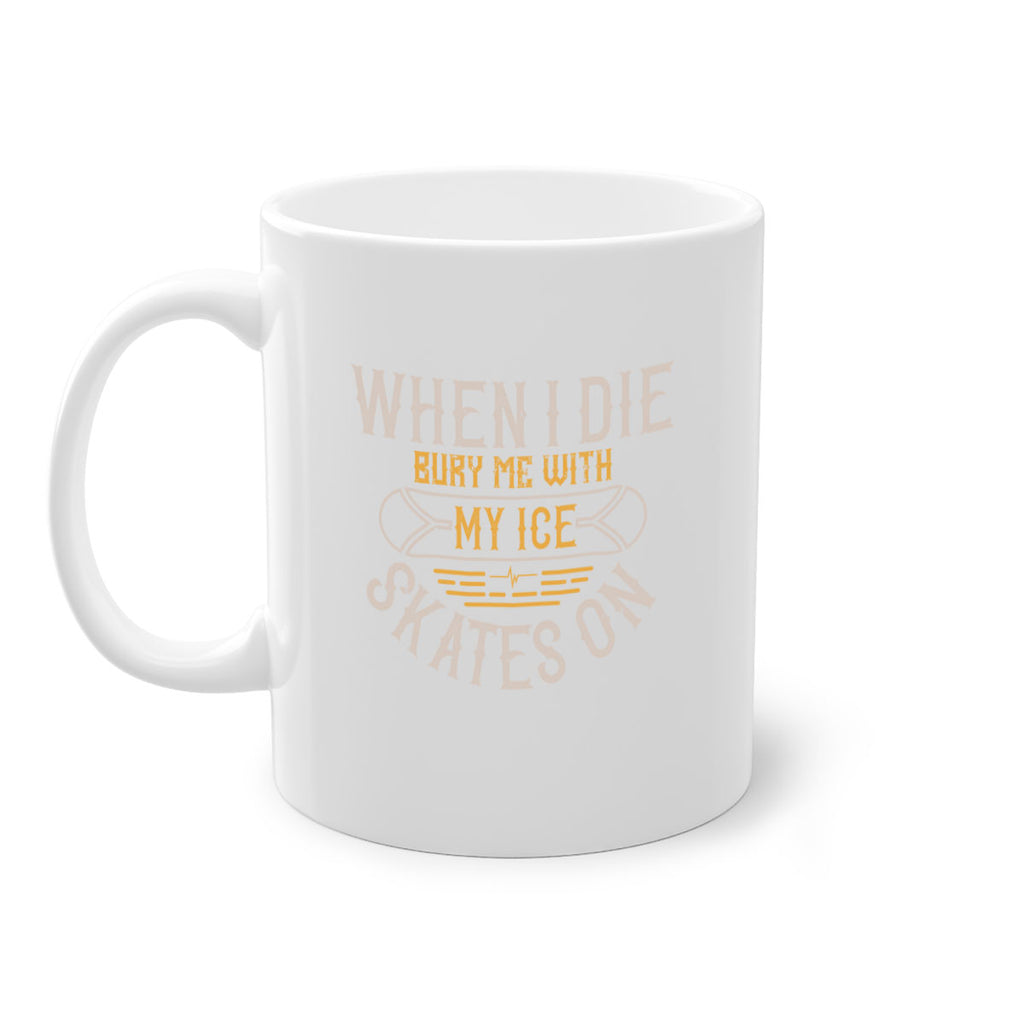 When I die bury me with my ice skates on 84#- ski-Mug / Coffee Cup