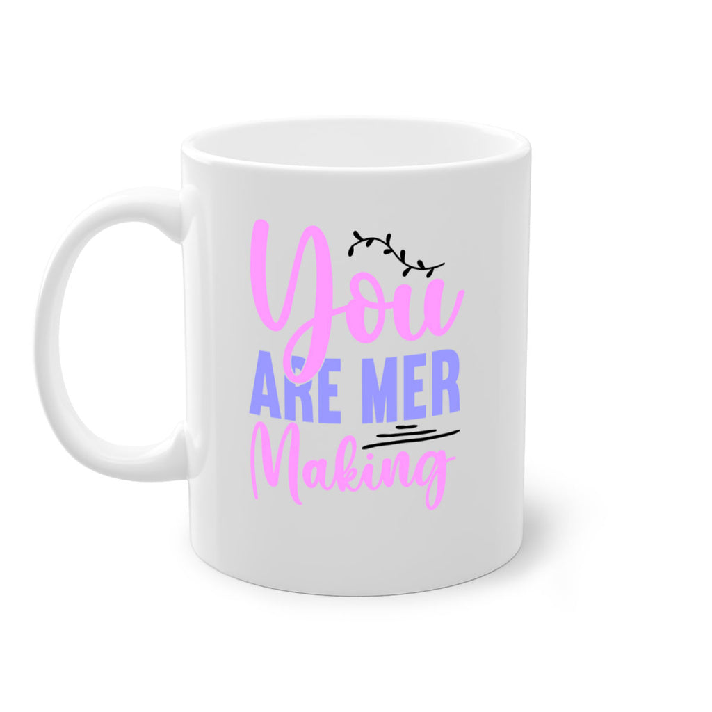 You Are Mer Making 680#- mermaid-Mug / Coffee Cup