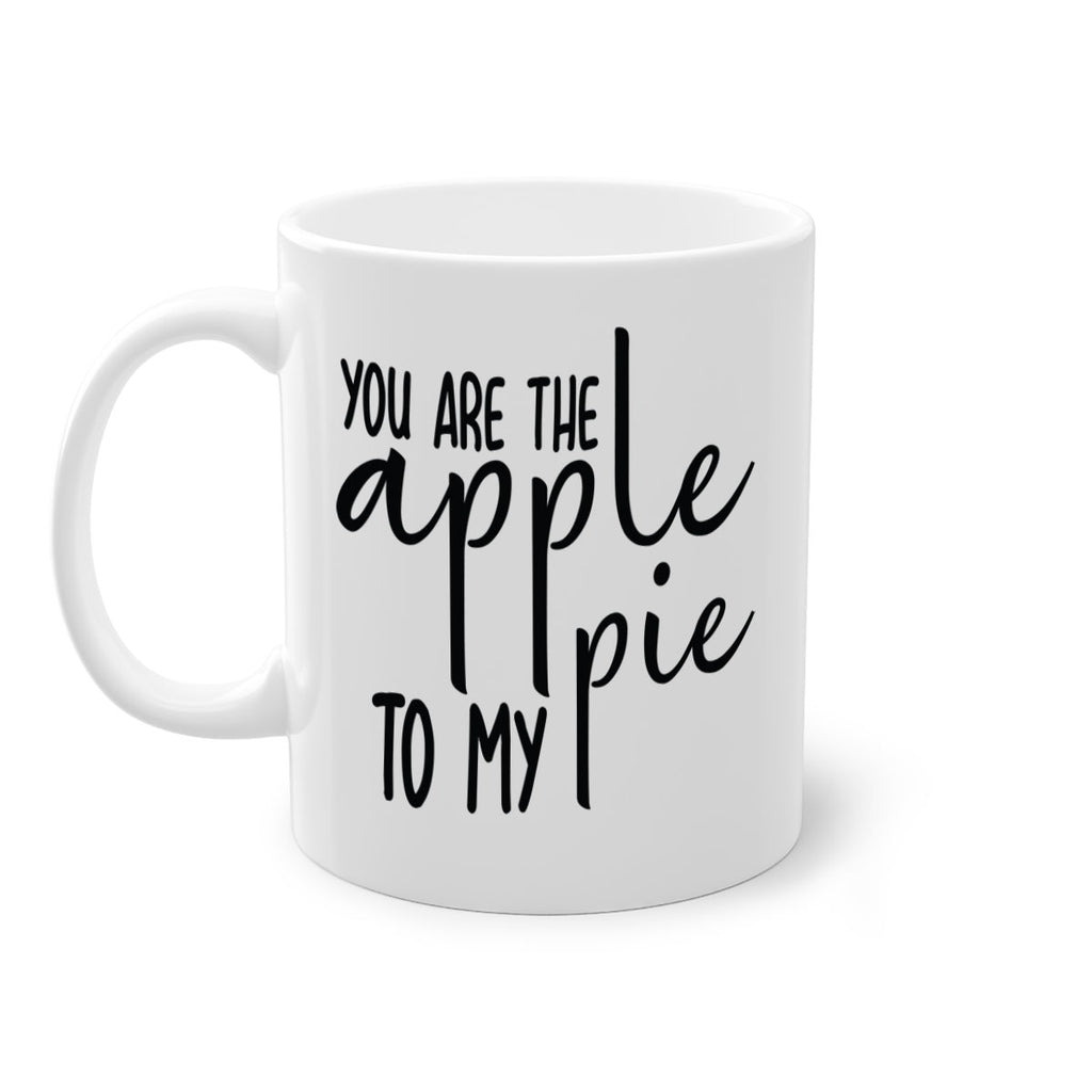 You Are The Apple To My Pie 653#- fall-Mug / Coffee Cup