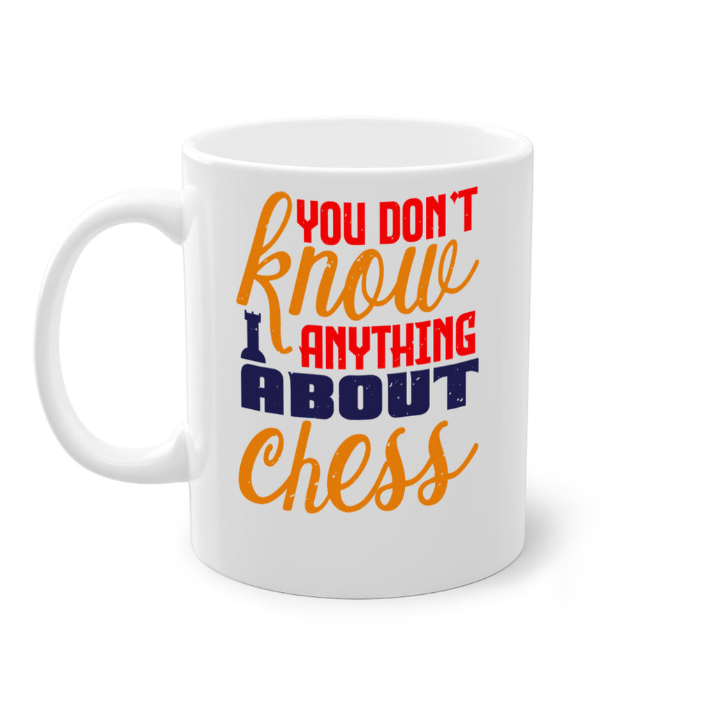 You dont know anything about chess 10#- chess-Mug / Coffee Cup