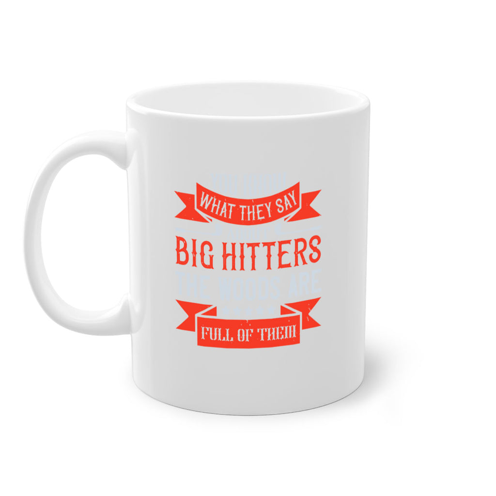 You know what they say about big hitters…the woods are full of them 1753#- golf-Mug / Coffee Cup