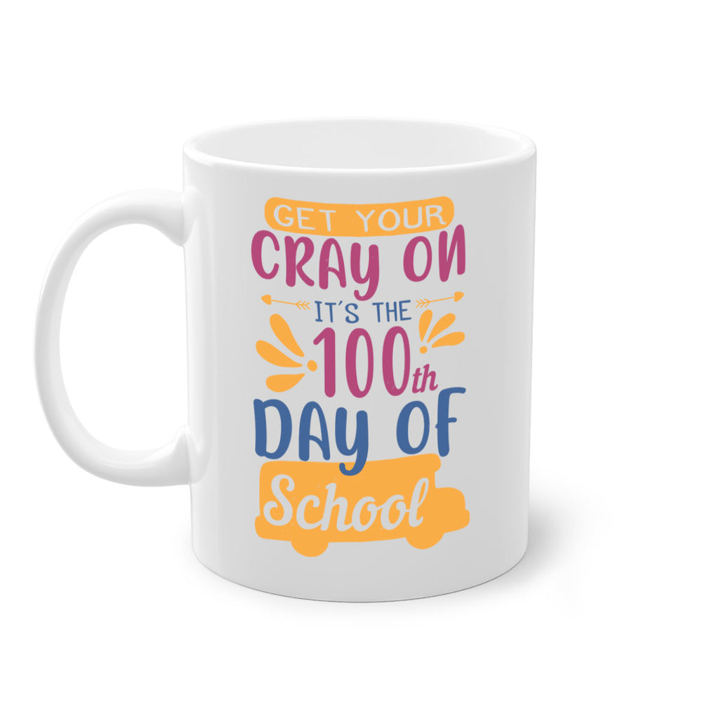 get your cray on it’s the th day of school 2#- 100 days-Mug / Coffee Cup