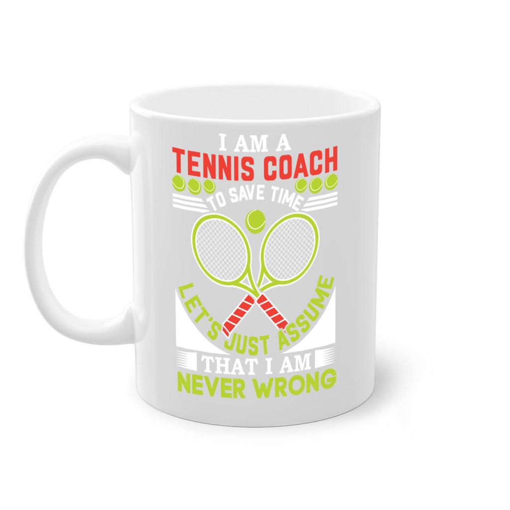 i am a tennis coach i am never wrong 583#- tennis-Mug / Coffee Cup