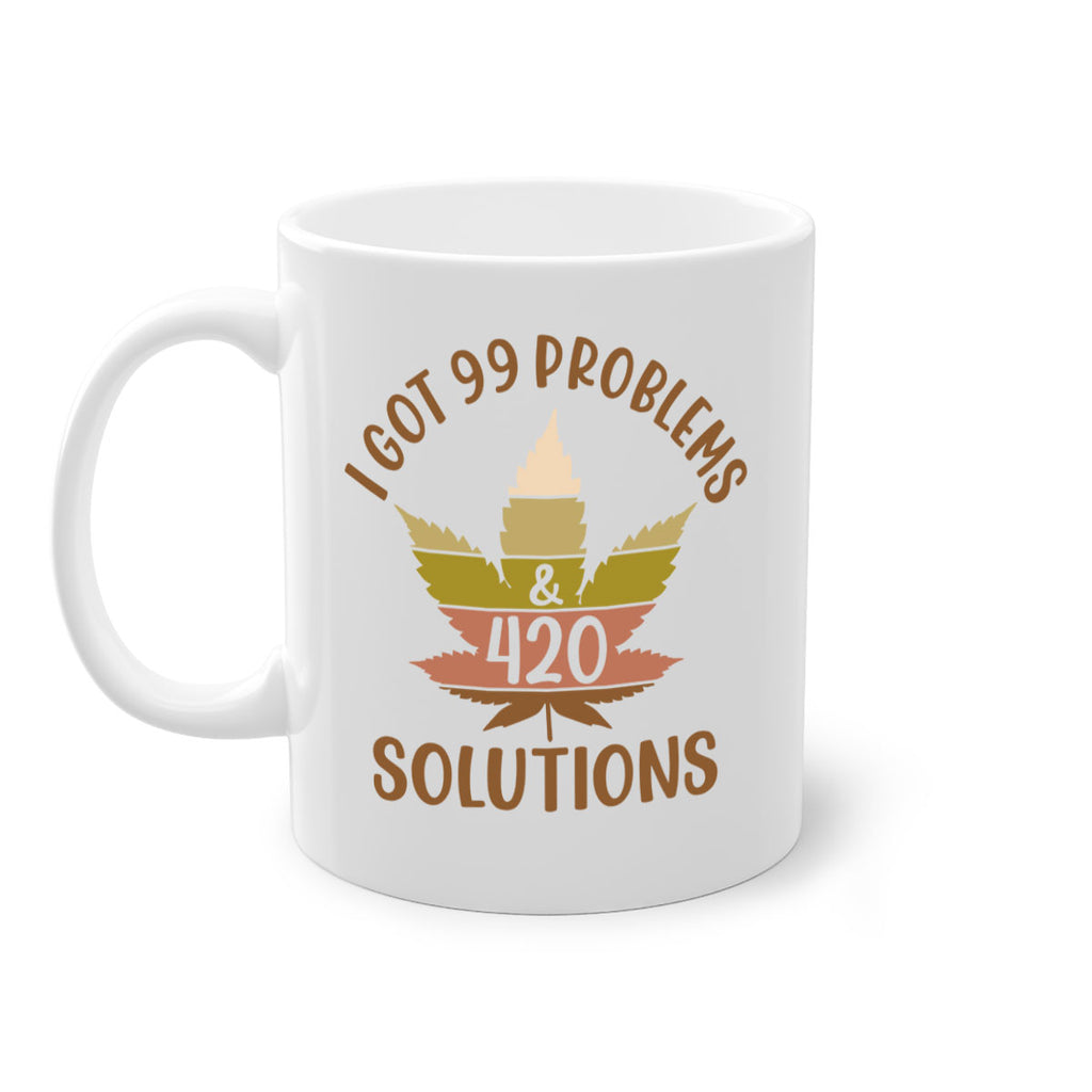 i got problems and four twenty solutions 121#- marijuana-Mug / Coffee Cup