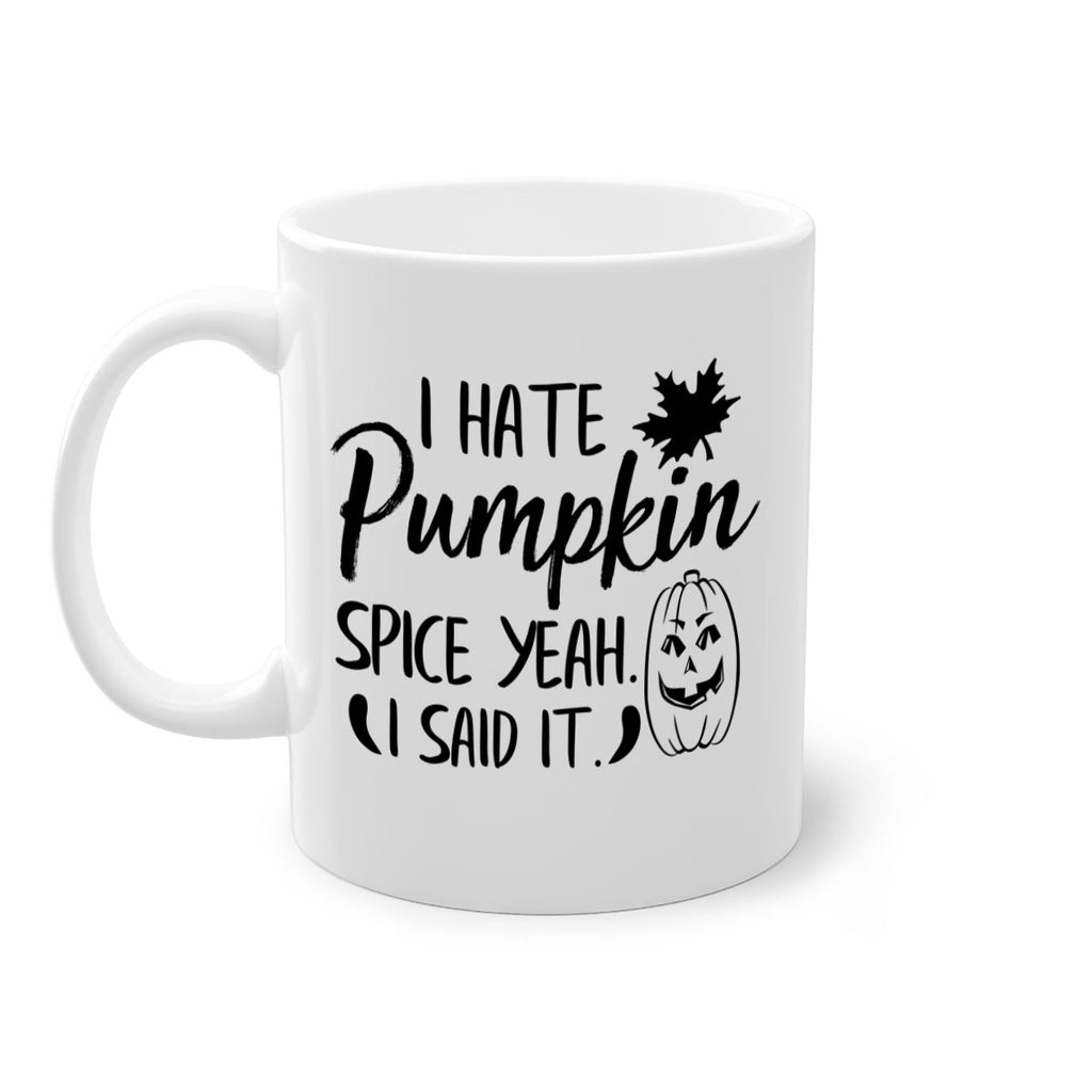 i hate pumpkin spice yeah i said it 322#- fall-Mug / Coffee Cup