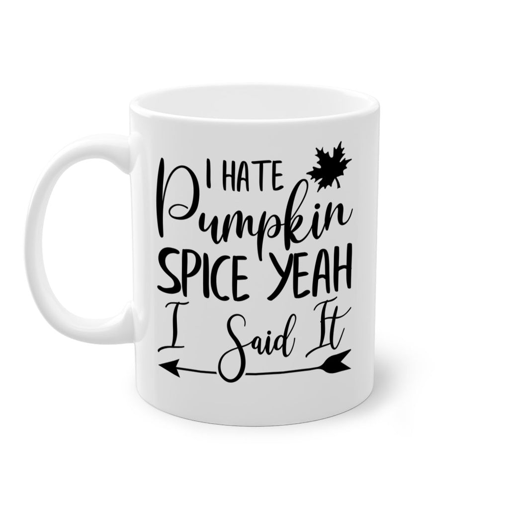 i hate pumpkin spice yeah i said it 324#- fall-Mug / Coffee Cup