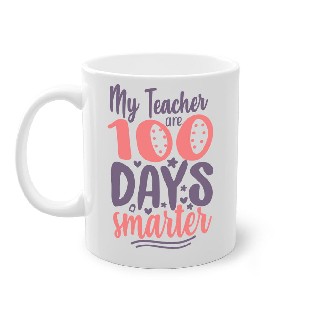my teacher are 100 days smarter 15#- 100 days-Mug / Coffee Cup