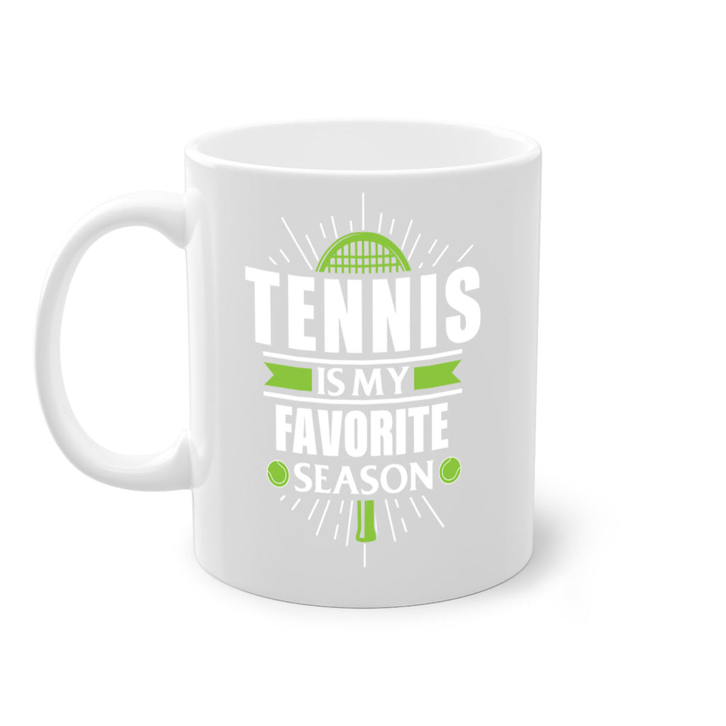 tennis is my favorite season 572#- tennis-Mug / Coffee Cup