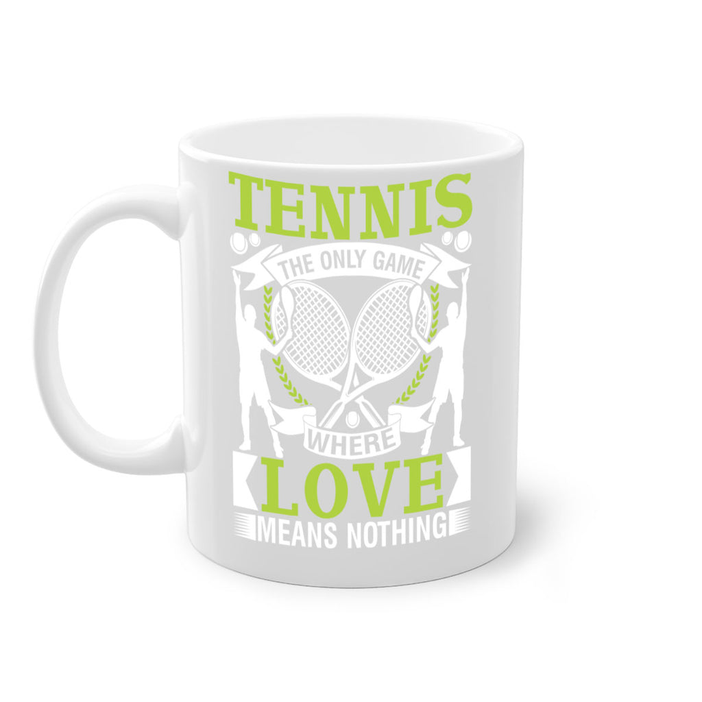 tennis the only game where love means nothing 570#- tennis-Mug / Coffee Cup