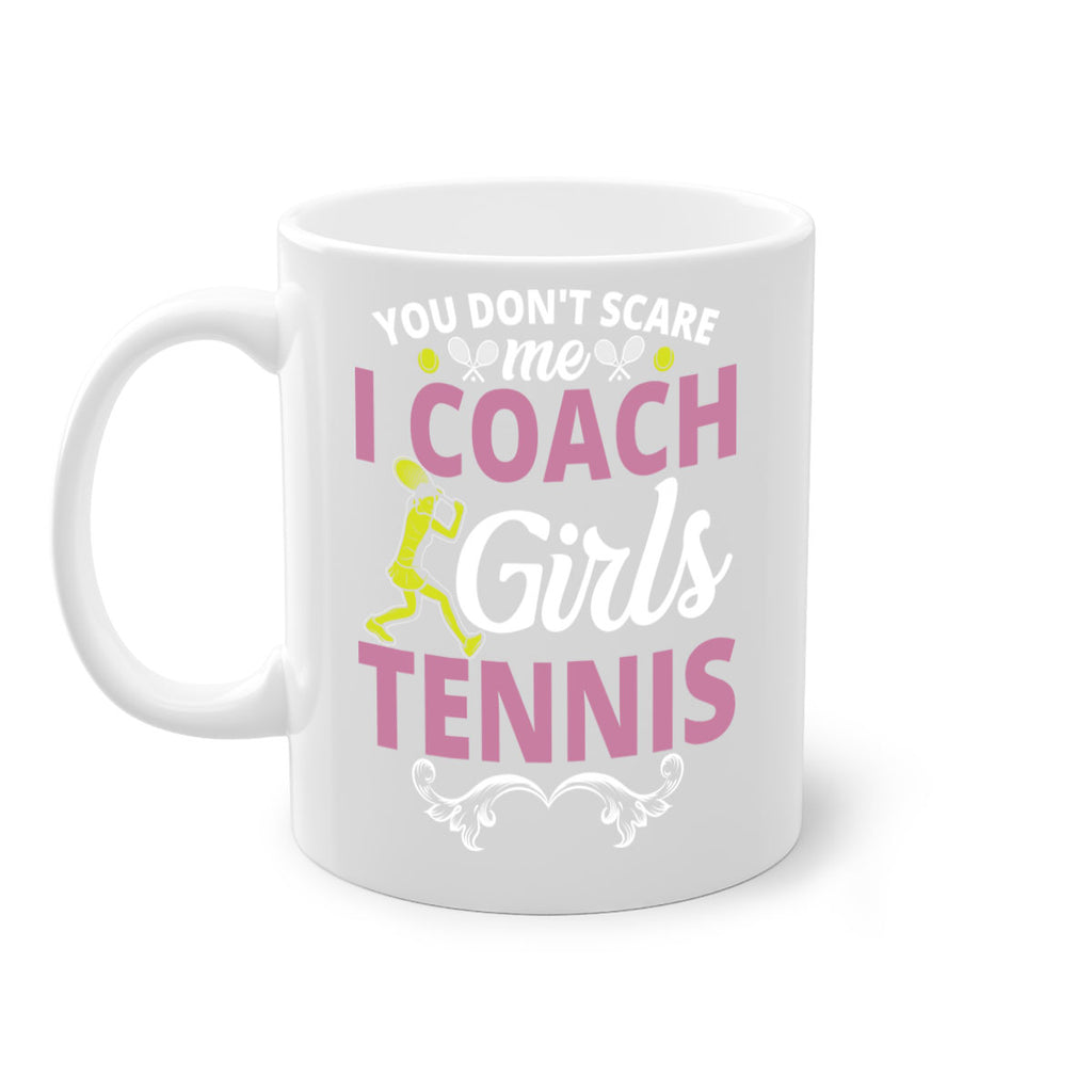 you dont scare me i coach girls tennis 567#- tennis-Mug / Coffee Cup
