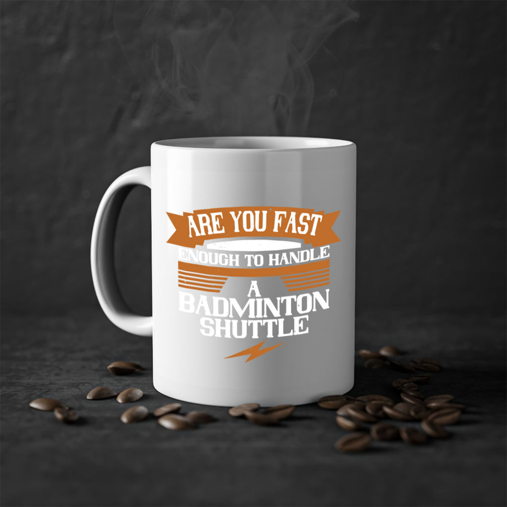 Are you fast enough to handle a badminton shuttle 1956#- badminton-Mug / Coffee Cup