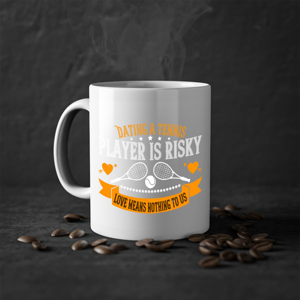 Dating a tennis player is risky love means nothing to us 1333#- tennis-Mug / Coffee Cup
