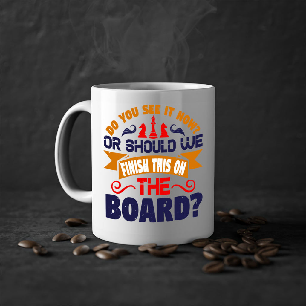Do you see it now Or should we finish this on the board 2#- chess-Mug / Coffee Cup