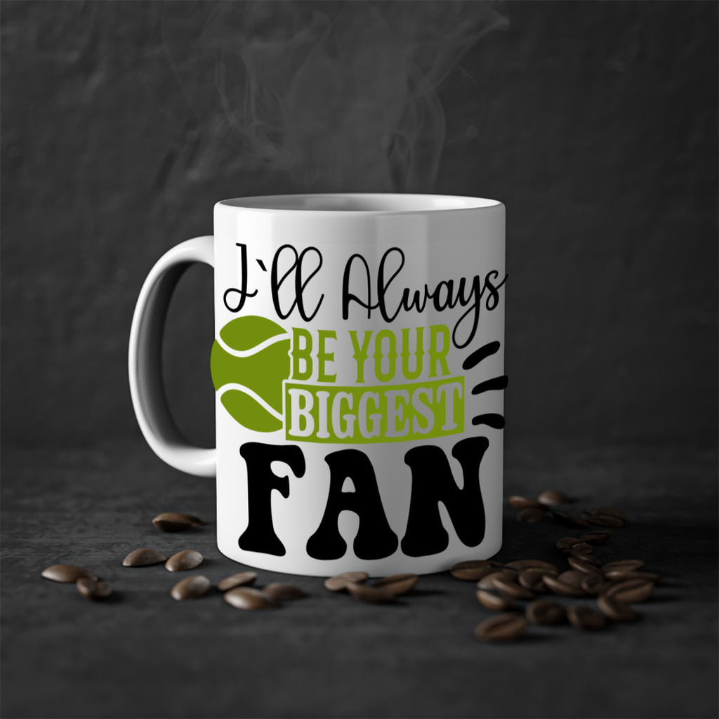 I Ll Always Be Your Biggest Fan 1121#- tennis-Mug / Coffee Cup