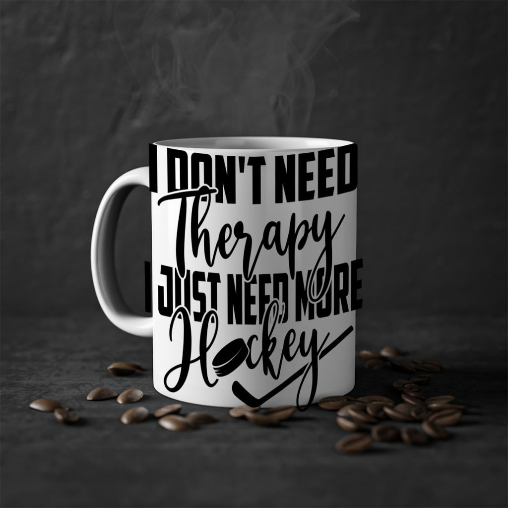 I dont need therapy I just need more hockey 1137#- hockey-Mug / Coffee Cup