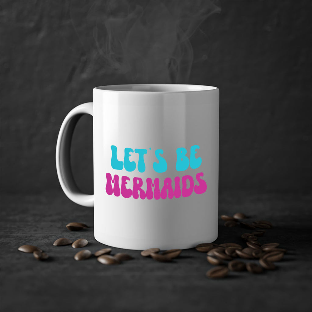 Lets Be Mermaids 289#- mermaid-Mug / Coffee Cup