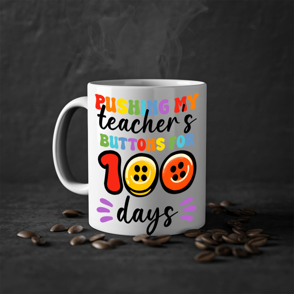 Pushing my Teachers Buttons PNG 55#- 100 days-Mug / Coffee Cup
