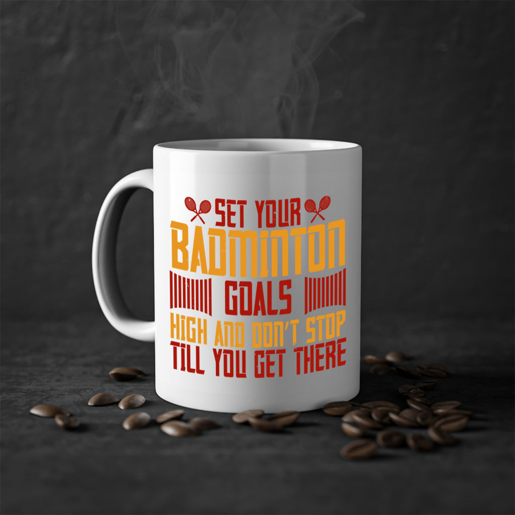 Set your badminton goals high and don’t stop till you get there 1873#- badminton-Mug / Coffee Cup