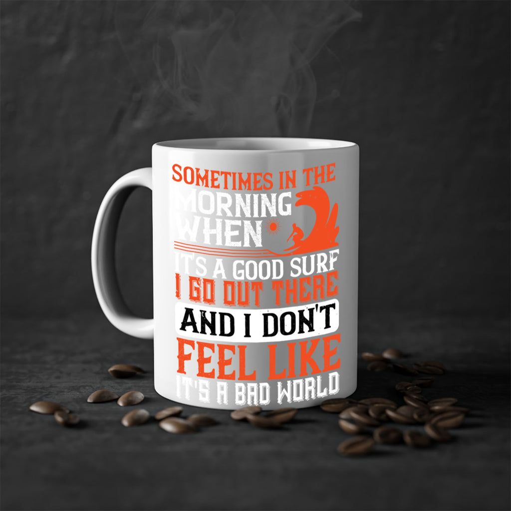 Sometimes in the morning when its a good surf I go out there 446#- surfing-Mug / Coffee Cup