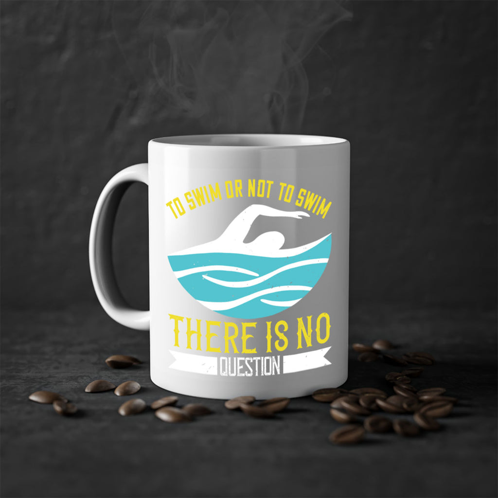 To swim or not to swim there is no outside 135#- swimming-Mug / Coffee Cup
