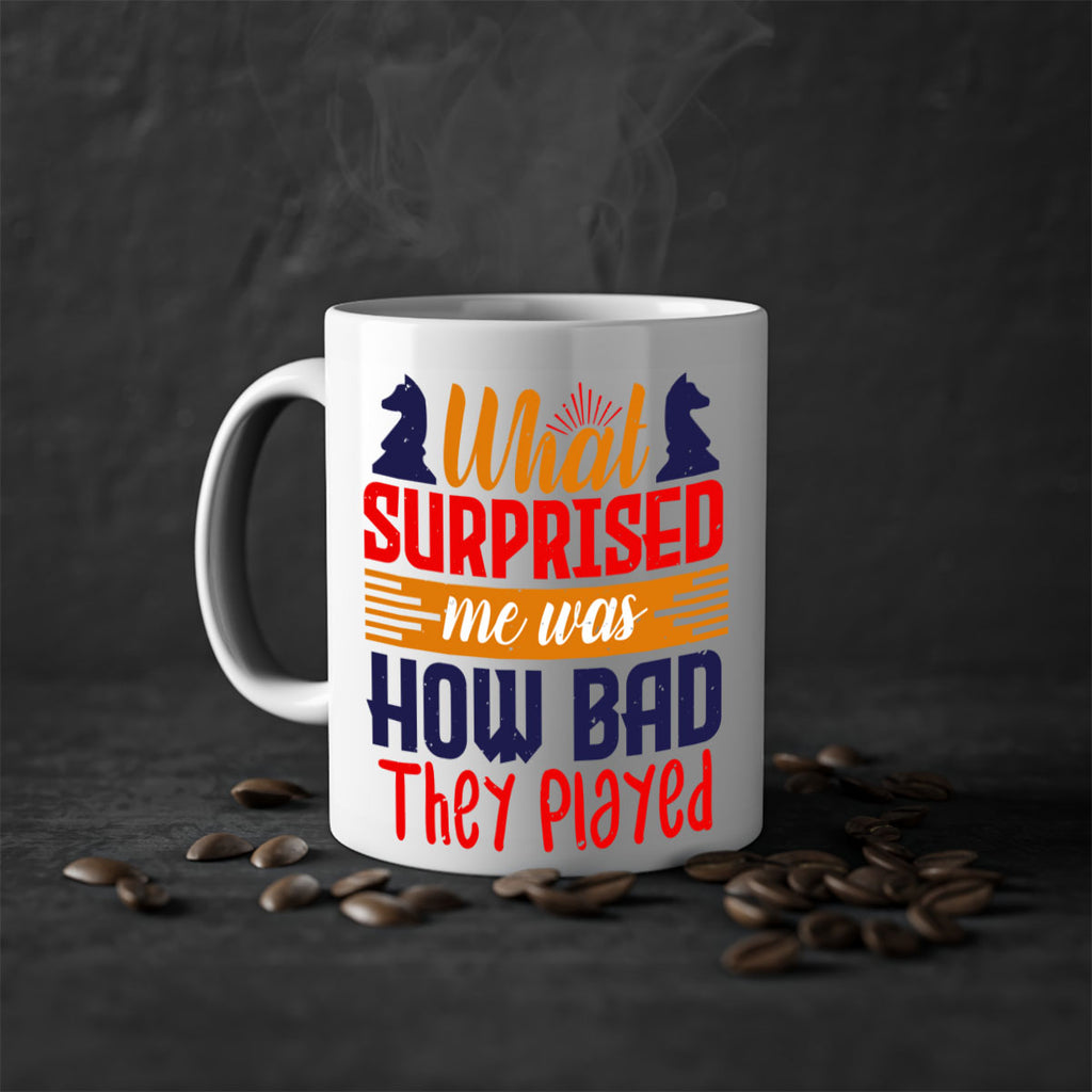 What surprised me was how bad they played 16#- chess-Mug / Coffee Cup