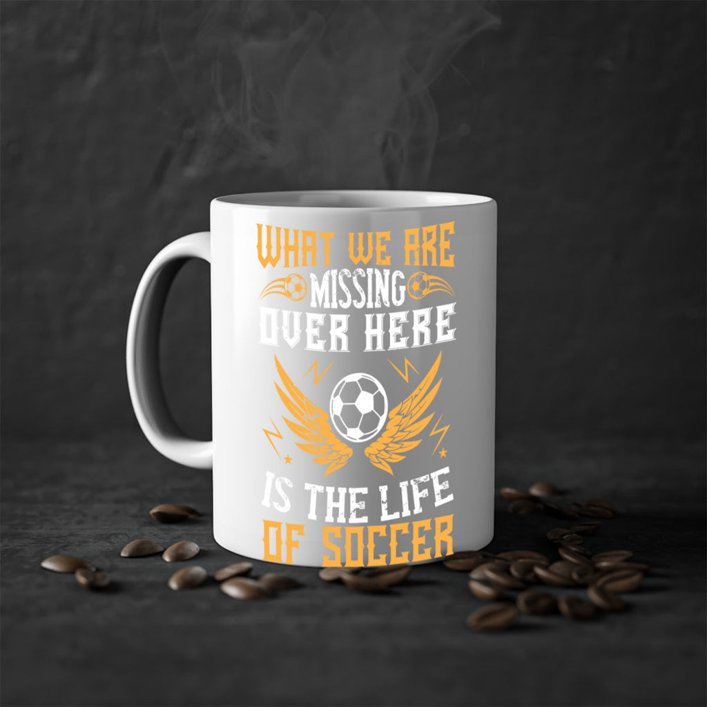 What we are missing over here is the life of soccer 88#- soccer-Mug / Coffee Cup