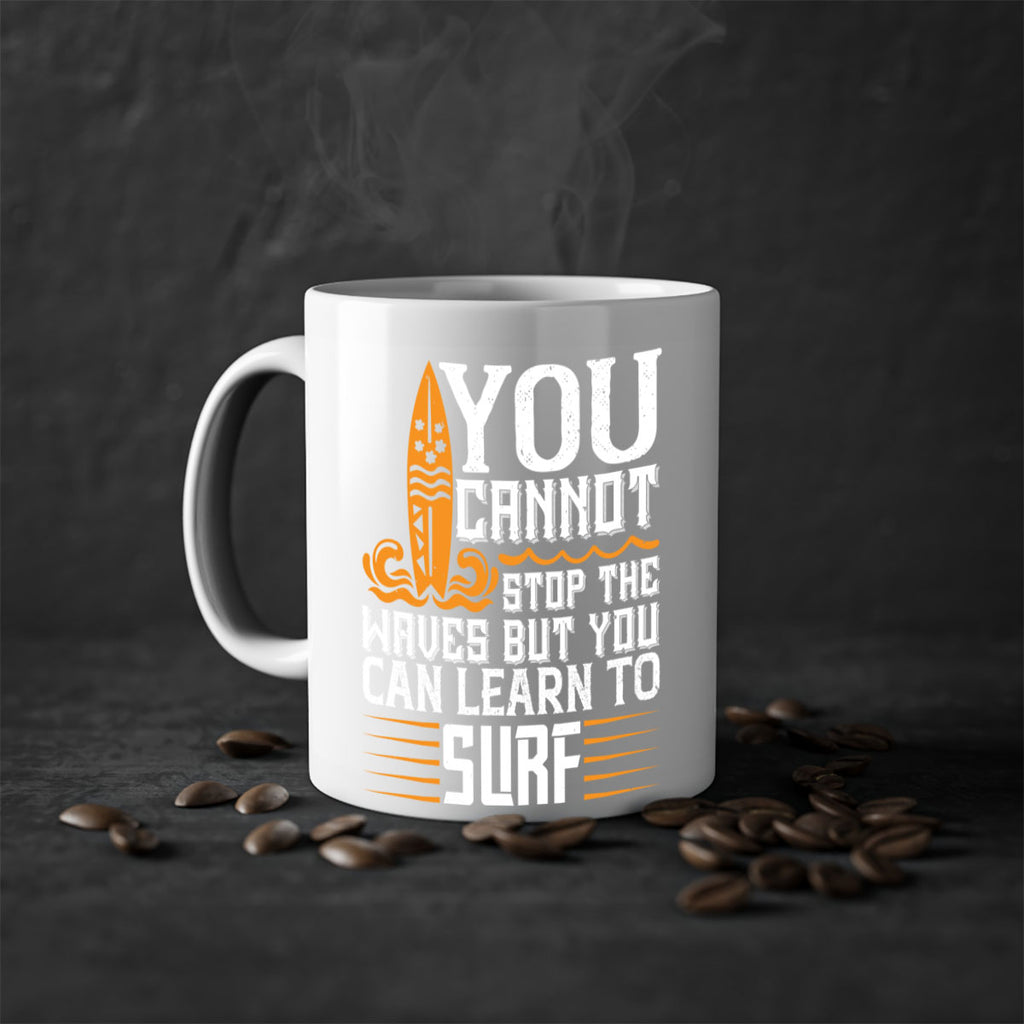 You cannot stop the waves but you can learn to surf 21#- surfing-Mug / Coffee Cup
