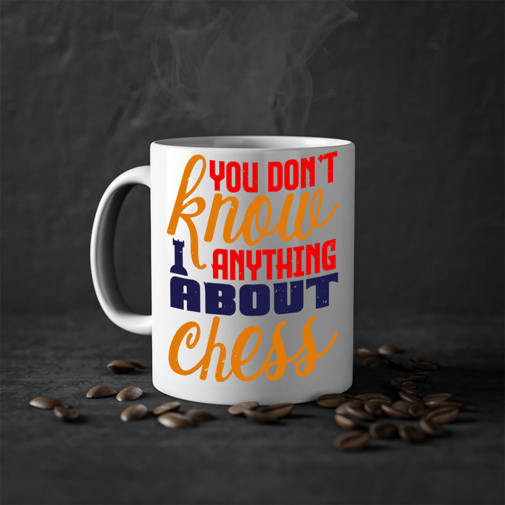 You dont know anything about chess 10#- chess-Mug / Coffee Cup