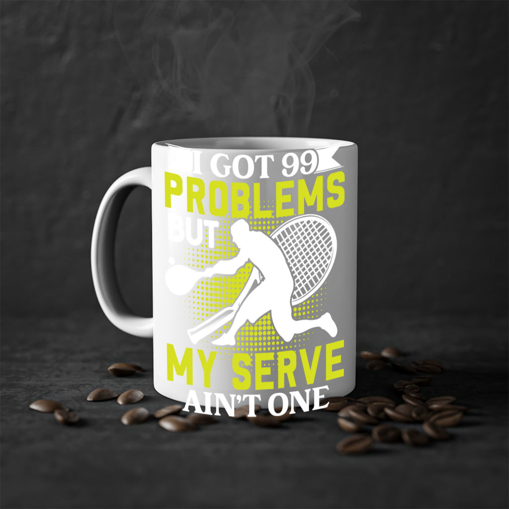 i got 99 problems but my serve aint one 582#- tennis-Mug / Coffee Cup