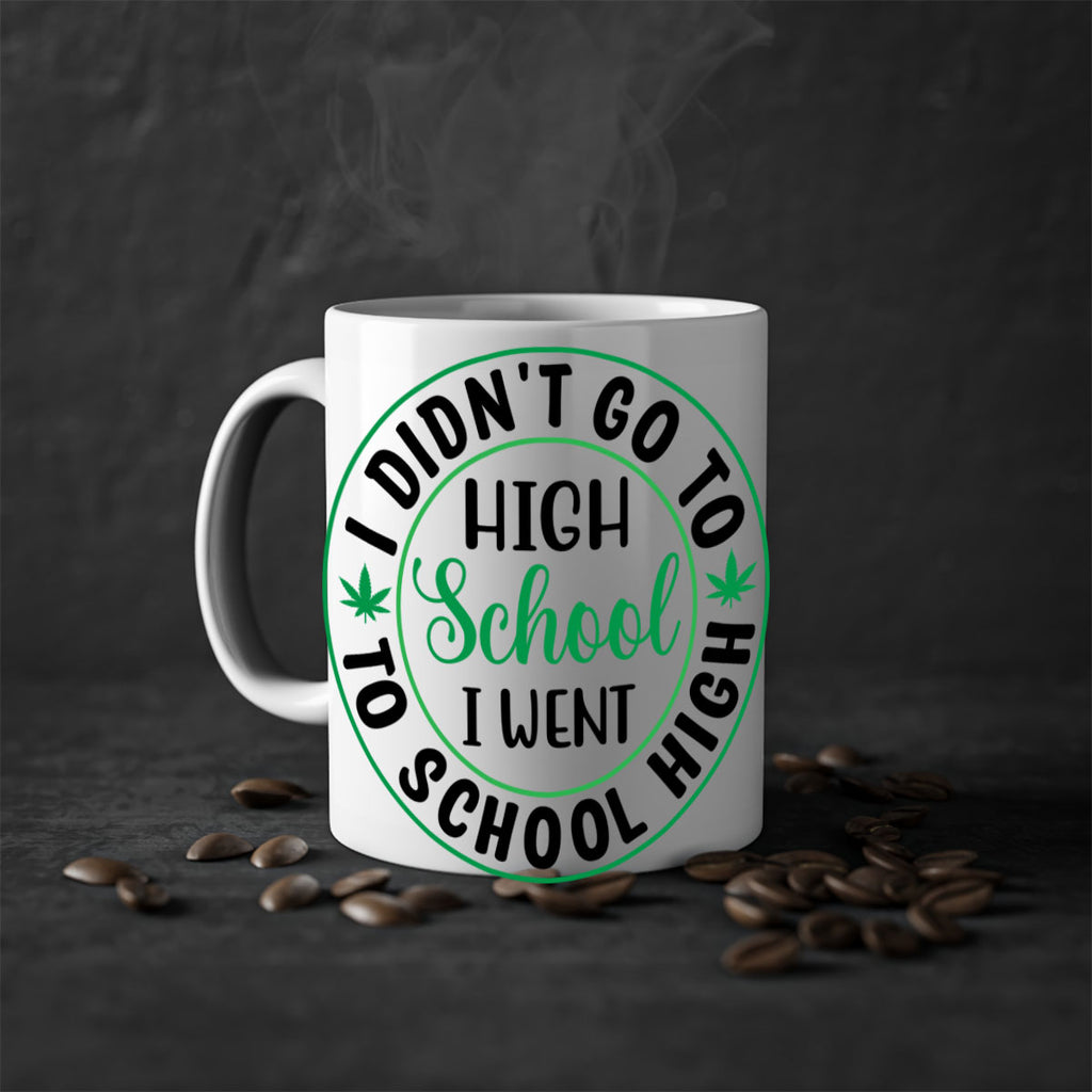 i went to school high 134#- marijuana-Mug / Coffee Cup