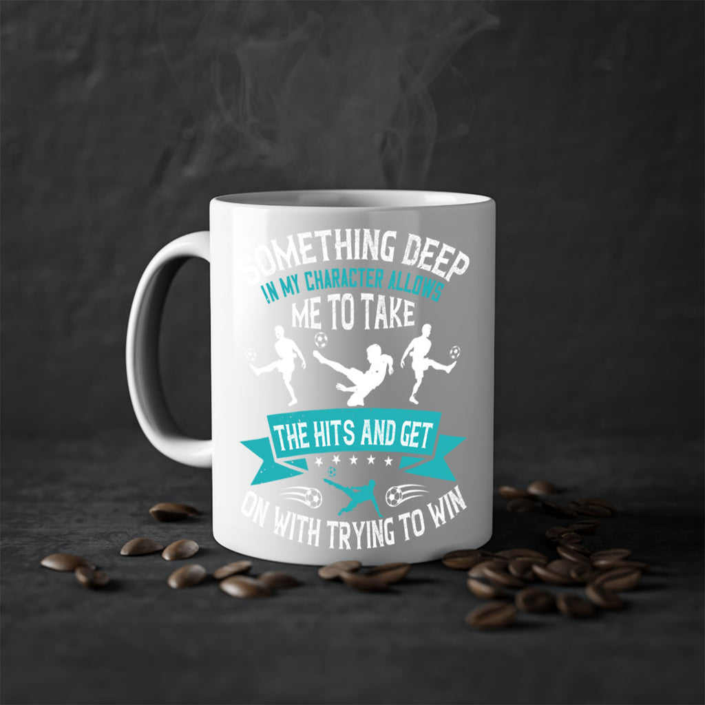 something deep in my character allows me to take the hits and get on with trying to win 451#- soccer-Mug / Coffee Cup