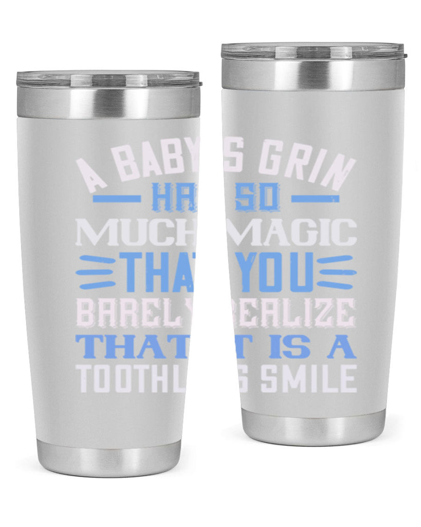 A baby’s grin has so much magic that you barely realize that it is a toothless smile Style 137#- baby- tumbler