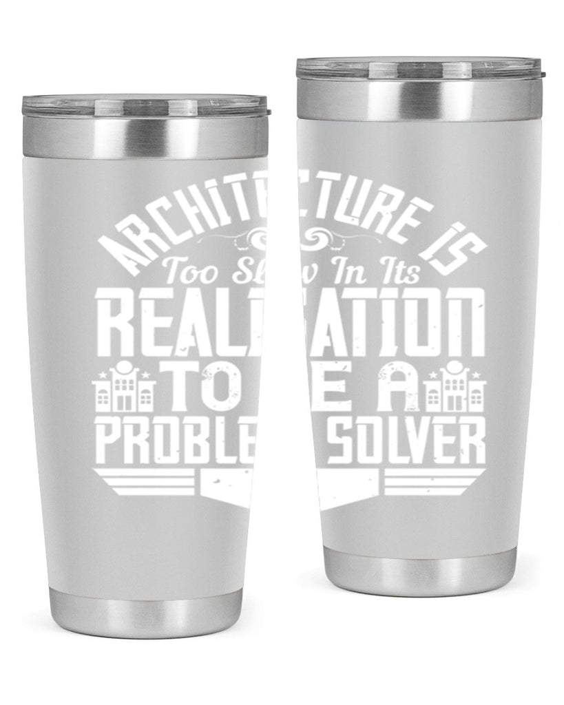 Architecture is too slow in its realisation to be a problem solver Style 47#- architect- tumbler