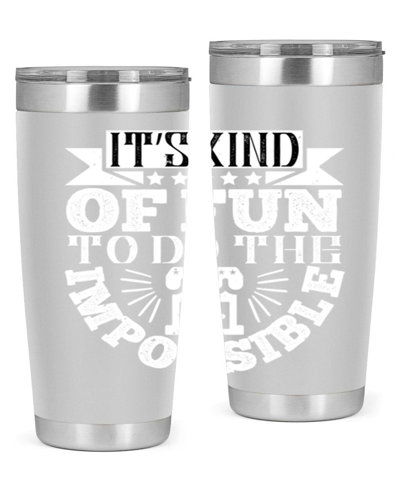 It’s kind of fun to do the impossible Style 30#- architect- tumbler